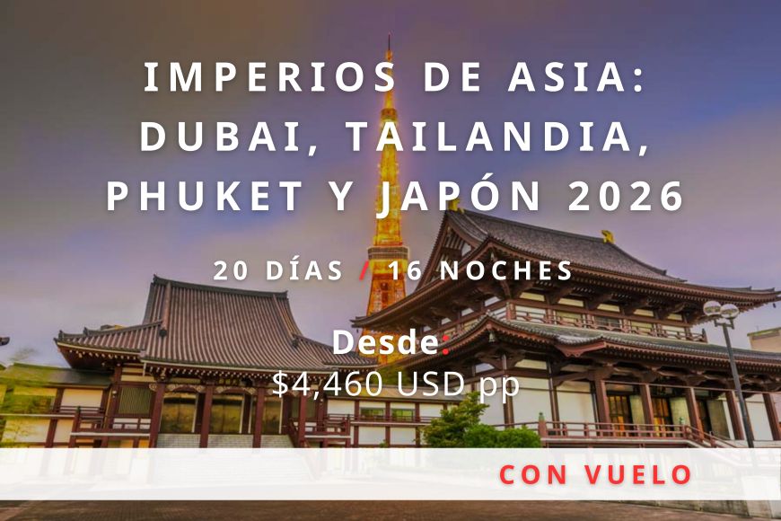 Imperios de Asia: Dubai, Tailandia, Phuket y Japón 2026