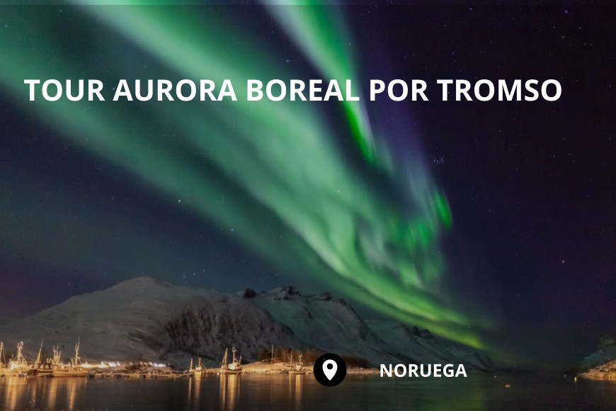 Tour de la aurora boreal por Tromso