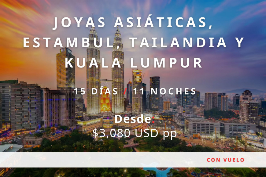 Joyas Asiáticas, Estambul, Tailandia y Kuala Lumpur 